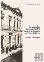 La Facultad De Derecho De Madrid Durante La Dictadura De Primo De Rivera