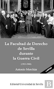 La Facultad De Derecho De Sevilla Durante La Guerra Civil (1935-1940)