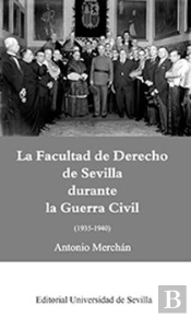 La Facultad De Derecho De Sevilla Durante La Guerra Civil (1935-1940)