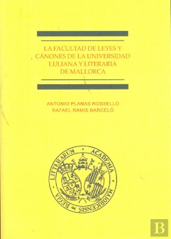 Bertrand.pt - La Facultad De Leyes Y Cánones De La Universidad Luliana Y Literaria De Mallorca