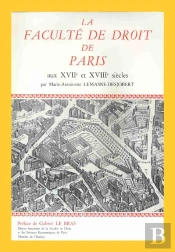 La Faculté De Droit De Paris Aux Xvii Et Xviii Siècles