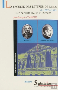 Bertrand.pt - La Faculté Des Lettres De Lille De 1887 À 1945 (La) : Une Faculté Dans L'Histoire