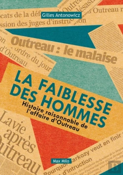 Bertrand.pt - La Faiblesse Des Hommes ; Histoire Raisonnable De L'Affaire D'Outreau