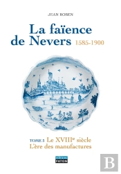La Faïence De Nevers 1585-1900 ; Coffret Tome 3 Et Tome 4 ; Le Xviii, L'Ère Des Manufactures ; Le Xix, Alliances, Déclin Et Renouveau
