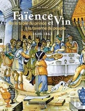 La Faïence Raconte Le Vin (1640-1863) De La Table Du Prince À La Taverne Du Peuple