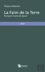 La Faim De La Terre ; Pourquoi Le Pire Est Assuré