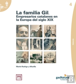 Bertrand.pt - La Familia Gil. Empresarios Catalanes En La Europa Del Siglo Xix.