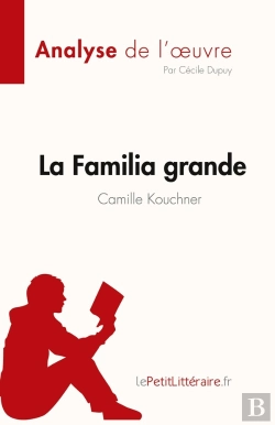 Bertrand.pt - La Familia Grande De Camille Kouchner, Analyse De L'Oeuvre : Résumé Complet