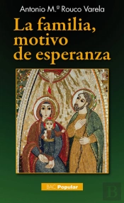 La Familia, Motivo De Esperanza. Doctrina Y Vida