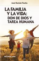 La Familia Y La Vida: Don De Dios Y Tarea Humana