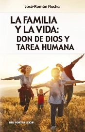 La Familia Y La Vida: Don De Dios Y Tarea Humana