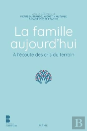 La Famille Aujourd Hui ; À L'Écoute Des Cris Du Terrain