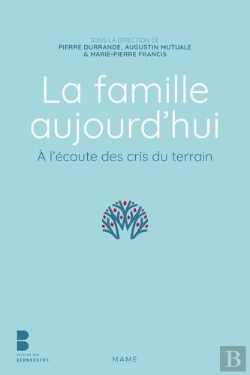 Bertrand.pt - La Famille Aujourd Hui ; À L'Écoute Des Cris Du Terrain