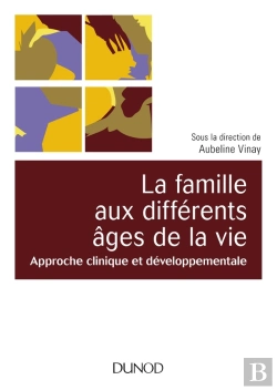 Bertrand.pt - La Famille Aux Différents Âges De La Vie ; Approche Clinique Et Développementale