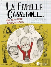 La Famille Casserole - Un Mic-Mac Anniversaire