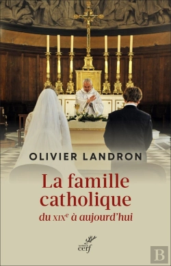 Bertrand.pt - La Famille Catholique Du Xixe Siècle À Aujourd'Hui