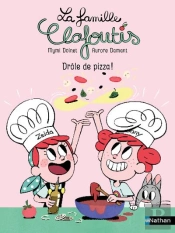 La Famille Clafoutis : Drôle De Pizza !
