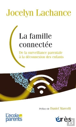 Bertrand.pt - La Famille Connectée ; De La Surveillance Parentale À La Déconnexion Des Enfants