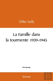 La Famille Dans La Tourmente 1939-1945