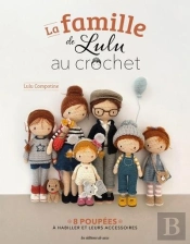 La Famille De Lulu Au Crochet : 8 Poupées À Habiller Et Leurs Accessoires