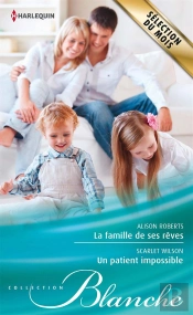 La Famille De Ses Reves - Un Patient Impossible