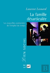 La Famille Désarticulée : Les Nouvelles Contraintes De L'Emploi Du Temps