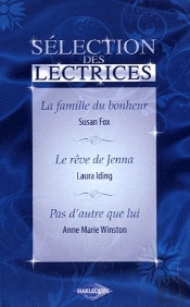La Famille Du Bonheur ; Le Rêve De Jenna ; Pas D'Autre Que Lui