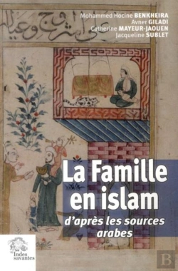 Bertrand.pt - La Famille En Islam : D'Après Les Sources Arabes