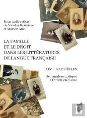 La Famille Et Le Droit Dans Les Littératures De Langue Française : Xixe-Xxie Siècles : De L'Analyse Critique À L'Étude En Classe