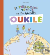 La Famille Oukilé : Le Très Grand Voyage De La Famille Oukilé