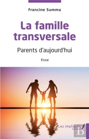 La Famille Transversale : Parents D'Aujourd'Hui