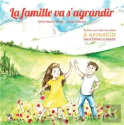 La Famille Va S'Aggrandir : Un Livre Pour Aider Les Enfants À Accueillir Leurs Frères Ou Soeurs