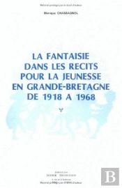 La Fantaisie Dans Les Récits Pour La Jeunesse En Grande-Bretagne De 1918 À 1968