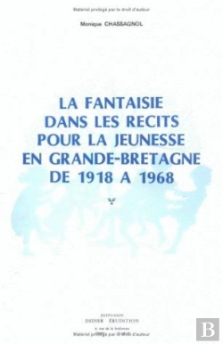 Bertrand.pt - La Fantaisie Dans Les Récits Pour La Jeunesse En Grande-Bretagne De 1918 À 1968