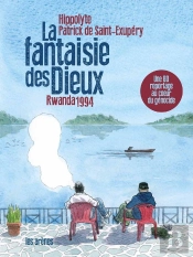 La Fantaisie Des Dieux ; Rwanda 1994