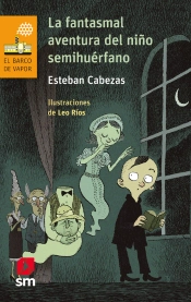 La Fantasmal Aventura Del Niño Semihuérfano