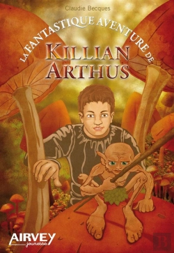 Bertrand.pt - La Fantastique Aventure De Killian Arthus
