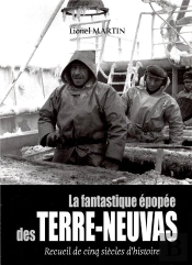 La Fantastique Épopée Des Terre-Neuvas ; Recueil De Cinq Siècles D'Histoire