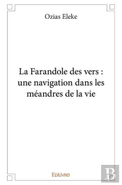 La Farandole Des Vers : Une Navigation Dans Les Meandres De La Vie