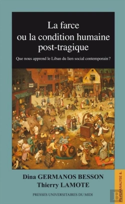 Bertrand.pt - La Farce Ou La Condition Humaine Post-Tragique ; Que Nous Apprend Le Liban Du Lien Social Post-Moderne ?