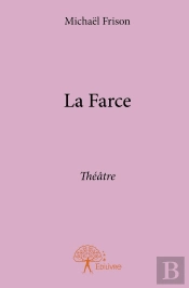 La Farce ; Théâtre