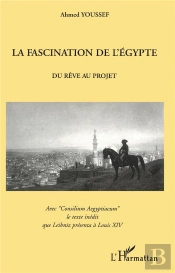 La Fascination De L'Egypte ; Du Reve Au Projet