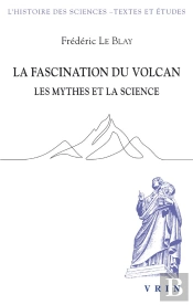 La Fascination Du Volcan : Les Mythes Et La Science
