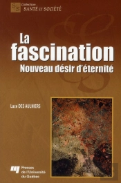 La Fascination ; Nouveau Désir D'Éternité
