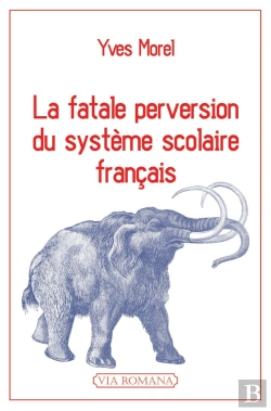 Bertrand.pt - La Fatale Perversion Du Systeme Scolaire Francais