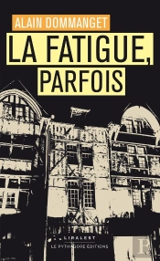 La Fatigue, Parfois