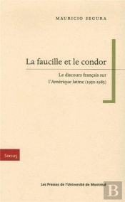 La Faucille Et Le Condor ; Le Discours Francais Sur L'Amerique Latine