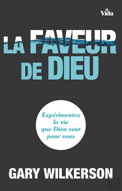 Bertrand.pt - La Faveur De Dieu ; Expérimentez La Vie Que Dieu Veut Pour Vous
