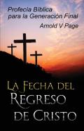 La Fecha Del Regreso De Cristo