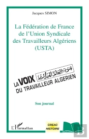 La Federation De France De L'Union Syndicale Des Travailleurs Algeriens ; La Voix Du Travailleur Algerien